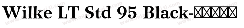 Wilke LT Std 95 Black字体转换